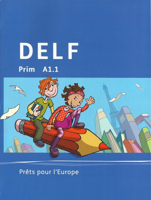 DELF PRIM A1.1 – Prêts pour l’Europe chứa các đề thi thử cho trẻ tham khảo