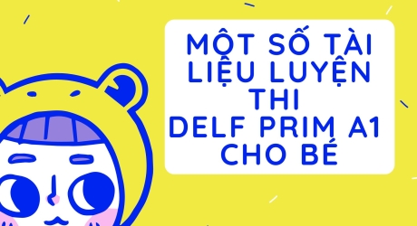 Một số tài liệu luyện thi DELF Prim A1 cho bé